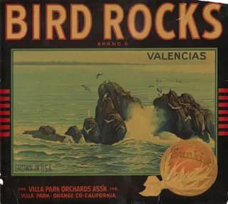 Bird Rocks, citrus crate label, valencias, Villa Park, Orange Co, California, 1920-1930